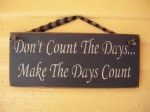DONT COUNT THE DAYS