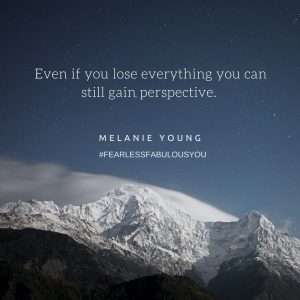 even-if-you-lose-everything-you-can-still-gain-perspective